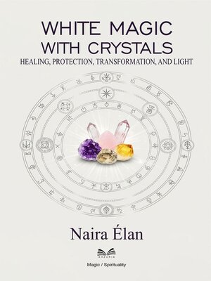cover image of White Magic with Crystals – Healing, Protection, Transformation, and Light